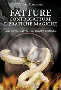 Fatture, controfatture e pratiche magiche - Claudio Marchiaro - Libro Keybook 2008, Esoterica e mistero | Libraccio.it