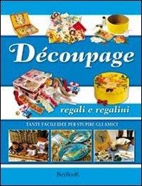 Découpage regali e regalini - Camilla Pink - Libro Keybook 2009, Decoupage | Libraccio.it