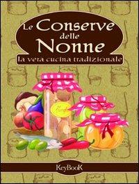 Le conserve delle nonne  - Libro Keybook 2009, Cartapaglia | Libraccio.it