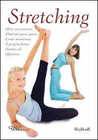 Stretching - Vanessa Bini - Libro Keybook 2009, Grandi manuali | Libraccio.it