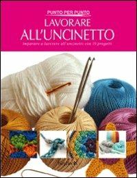Lavorare all'uncinetto  - Libro Keybook 2010, Punto per punto | Libraccio.it