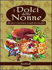 I dolci delle nonne  - Libro Keybook 2009, Cartapaglia | Libraccio.it