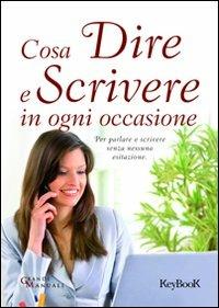 Cosa dire e scrivere in ogni occasione  - Libro Keybook 2010, Grandi manuali | Libraccio.it