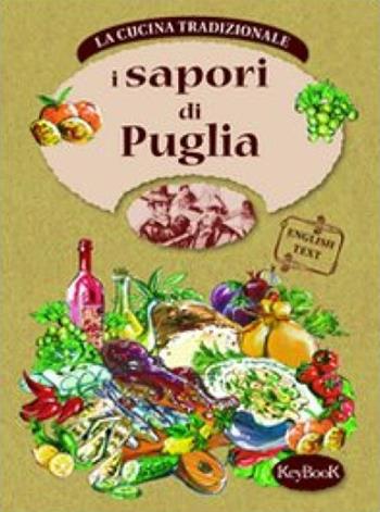 I sapori della Puglia. Ediz. italiana e inglese  - Libro Keybook 2021 | Libraccio.it