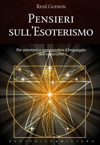 Pensieri sull'esoterismo - René Guénon - Libro Keybook 2010, Esoterica e mistero | Libraccio.it