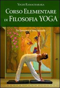 Corso elementare di filosofia yoga - yogi Ramacharaka - Libro Keybook 2011, Esoterica e mistero | Libraccio.it
