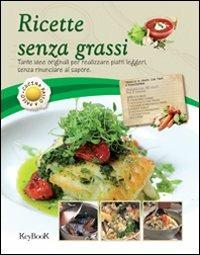 Ricette senza grassi  - Libro Keybook 2012, Cucina passo passo | Libraccio.it