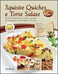 Squisite quiches e torte salate  - Libro Keybook 2012, Cucina passo passo | Libraccio.it