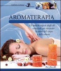 Aromaterapia - Giuliana Lomazzi - Libro Keybook 2012, Benessere | Libraccio.it
