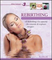 Rebirthing - Silvia Canevaro - Libro Keybook 2012, Benessere | Libraccio.it