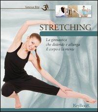 Stretching - Vanessa Bini - Libro Keybook 2011, Benessere | Libraccio.it