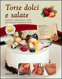 Torte dolci e salate  - Libro Keybook 2012, Cucina passo passo | Libraccio.it