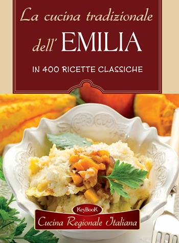 La cucina tradizionale dell'Emilia  - Libro Keybook 2018, Cucina regionale italiana | Libraccio.it