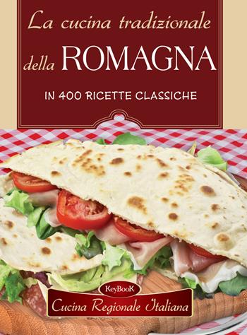 La cucina tradizionale della Romagna  - Libro Keybook 2018, Cucina regionale italiana | Libraccio.it