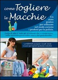 Come togliere le macchie  - Libro Keybook 2011, Fuori collana | Libraccio.it