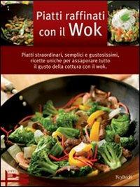 Piatti raffinati con il wok  - Libro Keybook 2012, Cuciniamo | Libraccio.it
