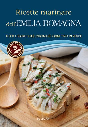 Ricette marinare dell'Emilia Romagna  - Libro Keybook 2018, Sapori di mare | Libraccio.it