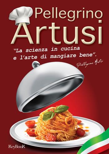 Pellegrino Artusi  - Libro Keybook 2017, La grande cucina | Libraccio.it