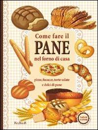 Come fare il pane nel forno di casa  - Libro Keybook 2014, Antichi sapori | Libraccio.it