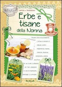 Erbe e tisane della nonna  - Libro Keybook 2014, Sapori tradizioni | Libraccio.it