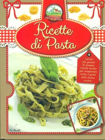 Ricette di pasta  - Libro Keybook 2015, I quaderni della nonna | Libraccio.it