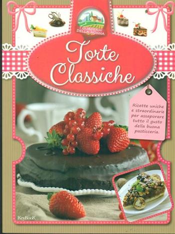 Torte classiche  - Libro Keybook 2015, I quaderni della nonna | Libraccio.it
