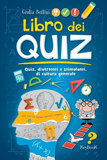 Libro dei quiz - Giulia Bellini - Libro Keybook 2016, Fuori collana | Libraccio.it