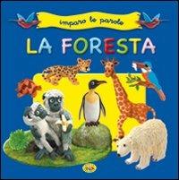 La foresta. Ediz. illustrata  - Libro Grillo Parlante 2007, Imparo le parole | Libraccio.it