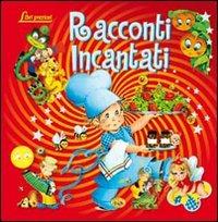 Racconti incantati  - Libro Grillo Parlante 2009, Libri preziosi | Libraccio.it