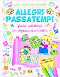 Allegri passatempi  - Libro Grillo Parlante 2010, Grandi passatempi | Libraccio.it