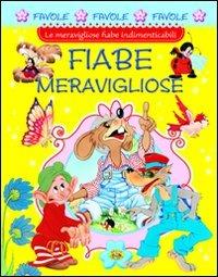 Fiabe meravigliose  - Libro Grillo Parlante 2010, Favole favole favole | Libraccio.it