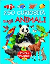 250 curiosità sugli animali  - Libro Grillo Parlante 2012, Piccola biblioteca | Libraccio.it