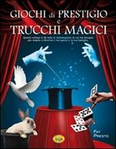 Giochi di prestigio e trucchi magici. Ediz. illustrata