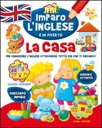 La casa. Imparo l'inglese e mi diverto  - Libro Grillo Parlante 2020, Imparo l'inglese | Libraccio.it