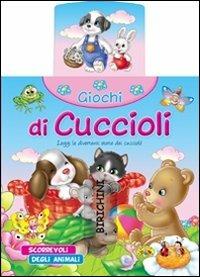 Giochi da cuccioli. Ediz. illustrata  - Libro Grillo Parlante 2012, Scorrevoli degli animali | Libraccio.it