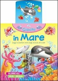 Giochi in mare. Ediz. illustrata  - Libro Grillo Parlante 2012, Scorrevoli degli animali | Libraccio.it