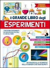Il grande libro degli esperimenti  - Libro Grillo Parlante 2013, Conosci e impara | Libraccio.it