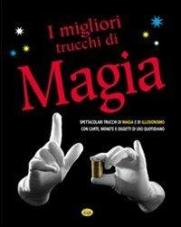 I migliori trucchi di magia  - Libro Grillo Parlante 2013, Varia | Libraccio.it