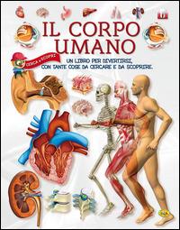 Il corpo umano  - Libro Grillo Parlante 2015, Cerca e scopri | Libraccio.it