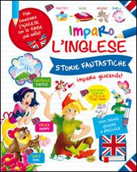 Storie fantastiche. Imparo l'inglese  - Libro Grillo Parlante 2015, Imparo l'inglese | Libraccio.it