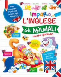 Gli animali. Imparo l'inglese  - Libro Grillo Parlante 2015, Imparo l'inglese | Libraccio.it