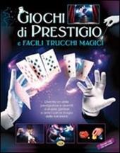 Giochi di prestigio e facili trucchi magici. Ediz. illustrata