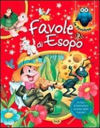 Favole di Esopo. Ediz. illustrata  - Libro Grillo Parlante 2015, Le favolose | Libraccio.it