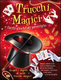 Trucchi magici e facili giochi di prestigio  - Libro Grillo Parlante 2015, Imparare e conoscere | Libraccio.it