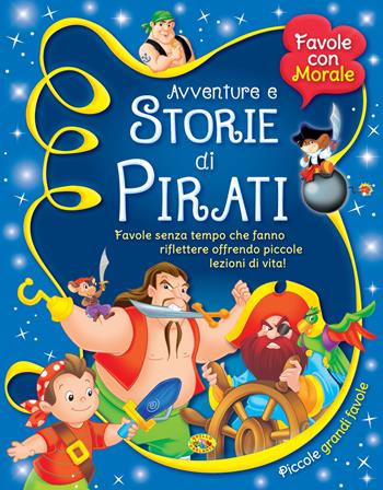 Avventure e storie di pirati  - Libro Grillo Parlante 2017, Favole con morale | Libraccio.it
