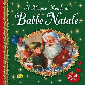 Il magico mondo di Babbo Natale. Ediz. a colori. Con 4 Puzzle  - Libro Grillo Parlante 2017, Natale | Libraccio.it