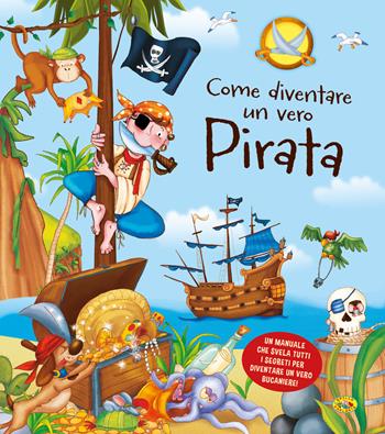 Come diventare un vero pirata  - Libro Grillo Parlante 2020 | Libraccio.it