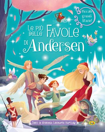 Le più belle favole di Andersen - Stefania Leonardi Hartley - Libro Grillo Parlante 2018, Piccole grandi storie | Libraccio.it