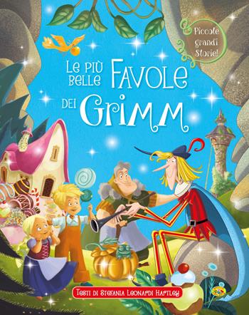 Le più belle favole dei Grimm - Stefania Leonardi Hartley - Libro Grillo Parlante 2018, Piccole grandi storie | Libraccio.it