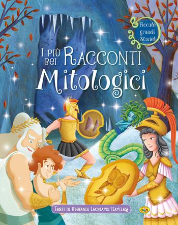 I più bei racconti mitologici - Stefania Leonardi Hartley - Libro Grillo Parlante 2018, Piccole grandi storie | Libraccio.it